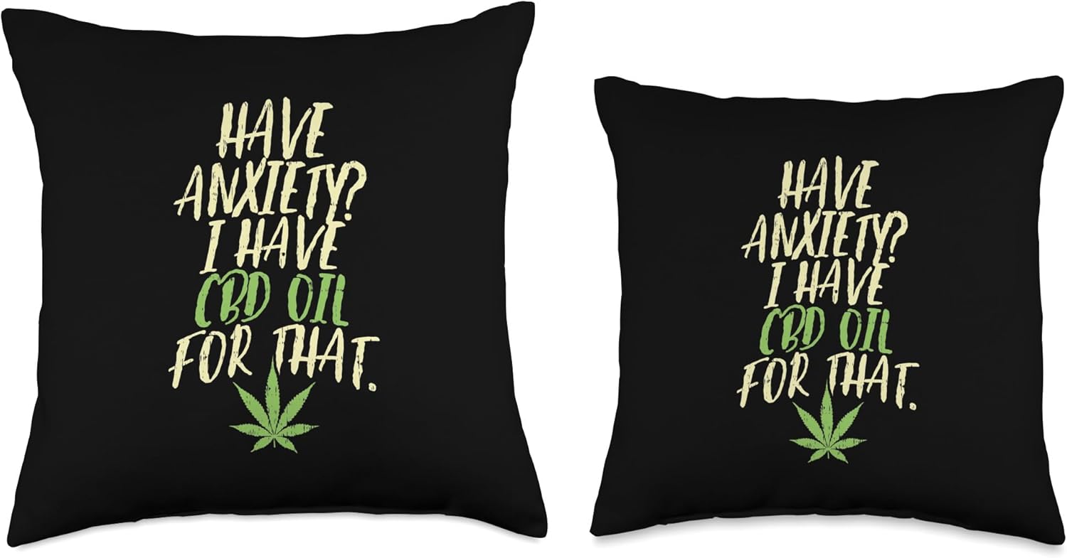 Have Anxiety I Have CBD Oil for that Shirt Cannabidiol Throw Pillow - Image 3
