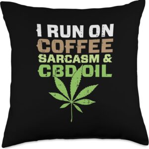 CBD Oil Shirt Cannabidiol Hemp Plant I Run On Coffee Sarcasm Throw Pillow