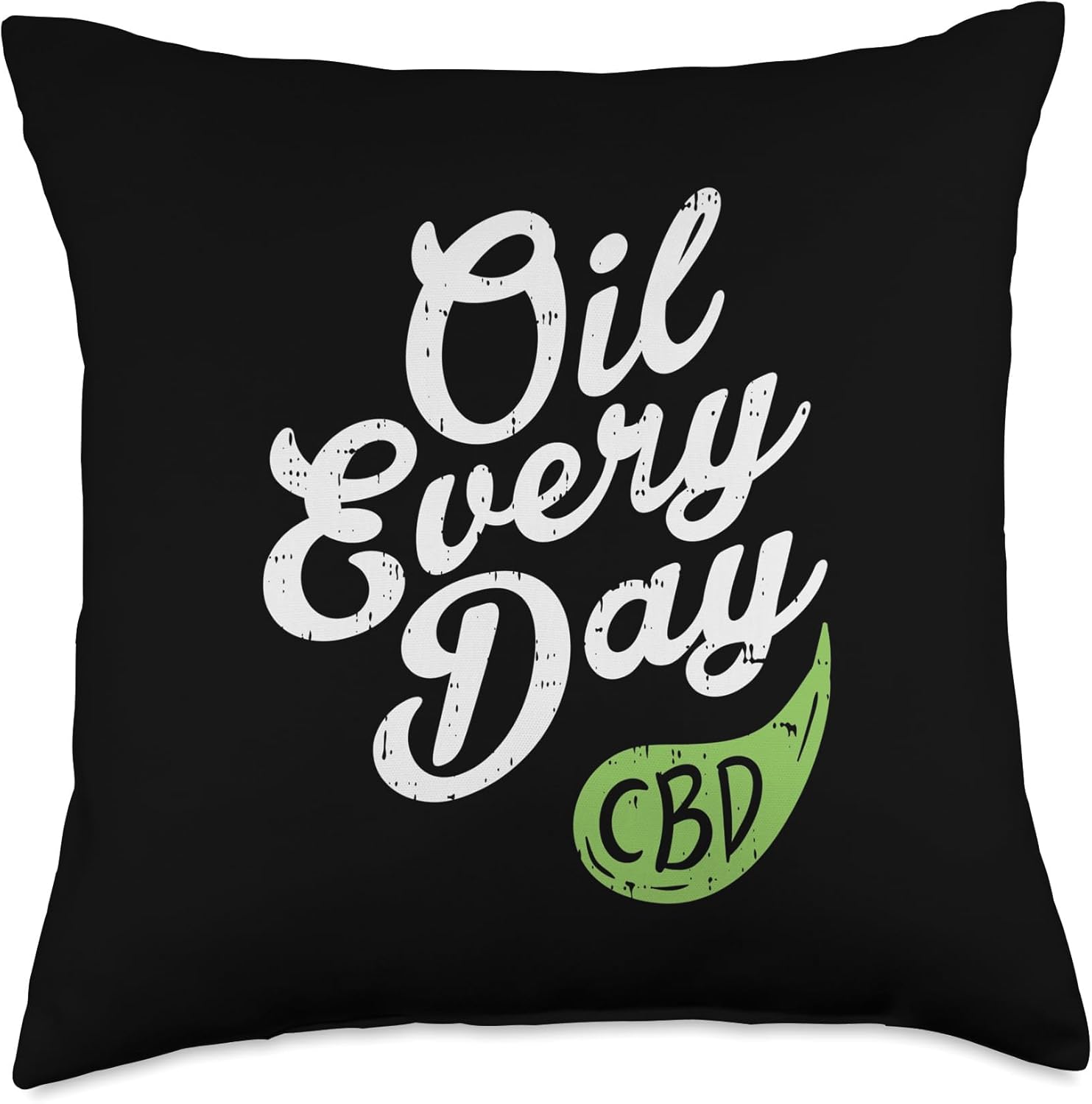 CBD Oil Every Day Shirt Cannabidiol Hemp Plant Cannabis Gift Throw Pillow