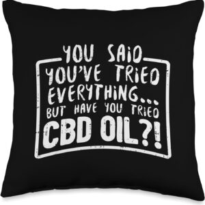 CBD Oil Shirt Hemp Plant Have You Tried Cannabidiol Gift Throw Pillow