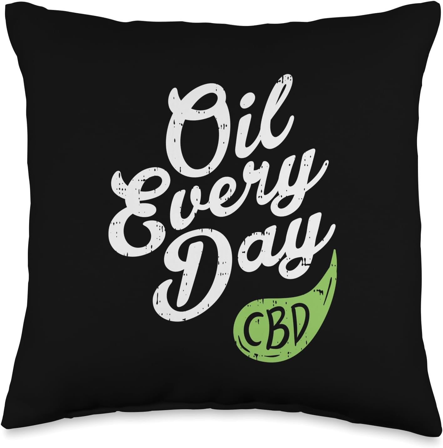 CBD Oil Every Day Shirt Cannabidiol Hemp Plant Cannabis Gift Throw Pillow