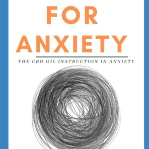 CBD OIL FOR ANXIETY: THE CBD OIL INSTRUCTION IN ANXIETY