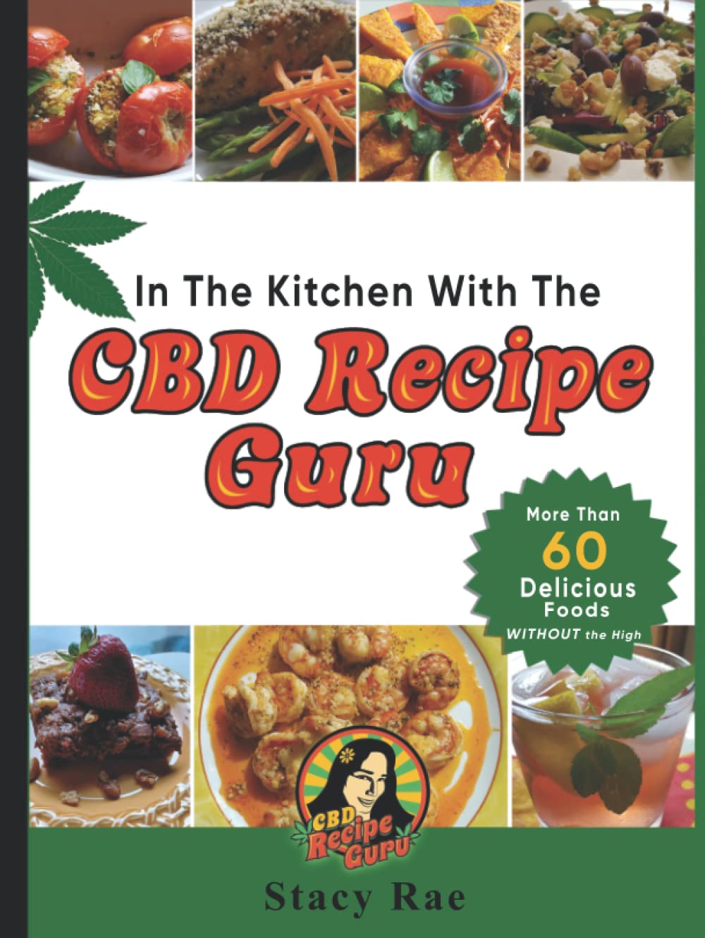 In The Kitchen With CBD Recipe Guru: More Than 60 Delicious Foods Without The High