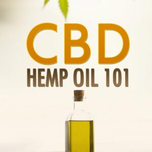 CBD Hemp Oil 101: The Essential Beginner’s Guide To CBD Oil to Improve Health, Reduce Pain and Anxiety, and Cure Illnesses (Cannabis Books Book 1)