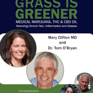 THE GRASS IS GREENER Medical Marijuana, THC & CBD OIL: Reversing Chronic Pain, Inflammation and Disease