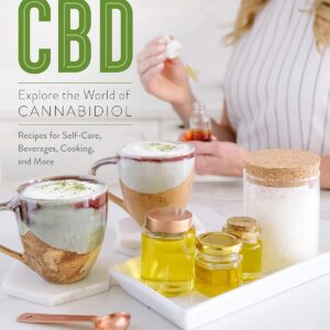 The Ultimate Guide to CBD: Explore the World of Cannabidiol - Recipes for Self-Care, Beverages, Cooking, and More (Volume 8)