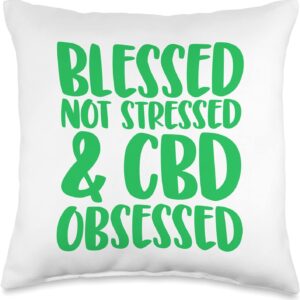 CBD Oil Blessed Not Stressed CBD Obsessed Throw Pillow