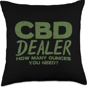 CBD Dealer How Many Ounces You Need Funny Weed Hemp Oil Gift Throw Pillow