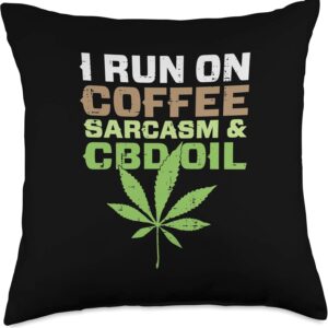 CBD Oil Cannabidiol Hemp Plant I Run On Coffee Sarcasm Throw Pillow