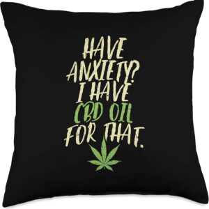 Have Anxiety I Have CBD Oil For That Cannabidiol Throw Pillow
