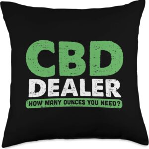 CBD Dealer How Many Ounces You Need Funny Weed Hemp Oil Gift Throw Pillow