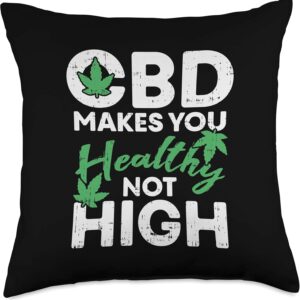 CBD Makes You Healthy Not High Cannabis Hemp Oil Dealer Gift Throw Pillow