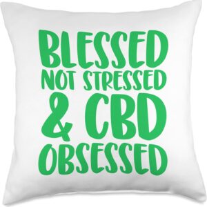 CBD Oil Blessed Not Stressed CBD Obsessed Throw Pillow